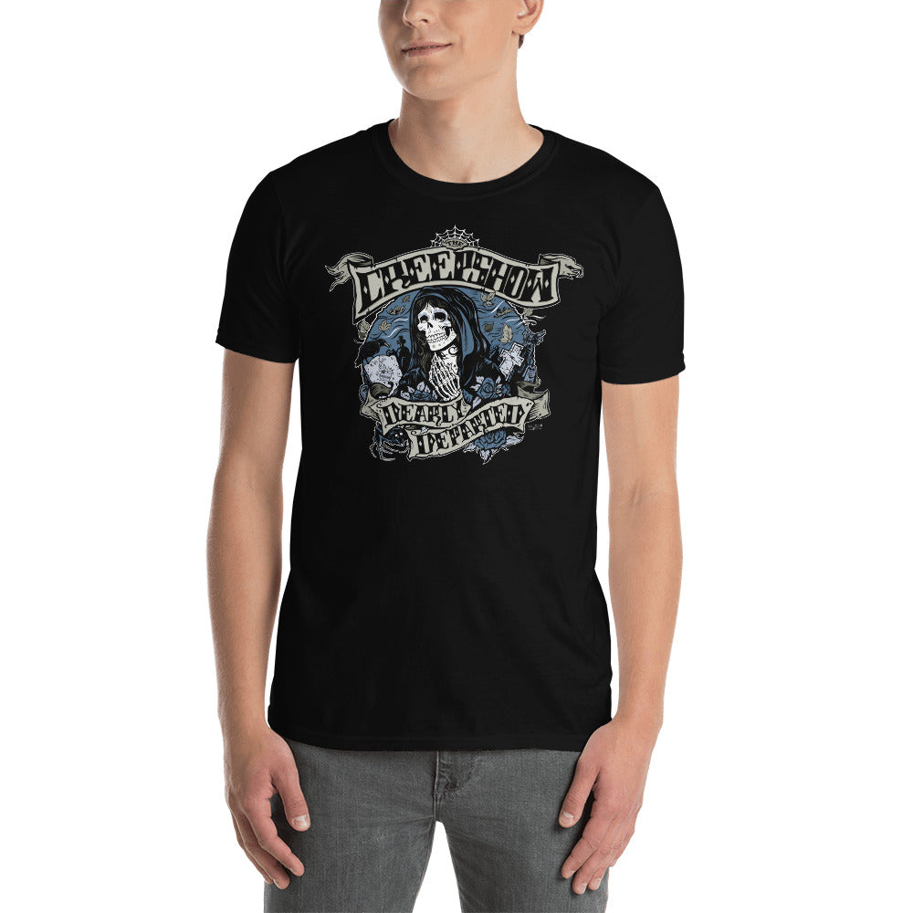 DEARLY DEPARTED Unisex T-Shirt